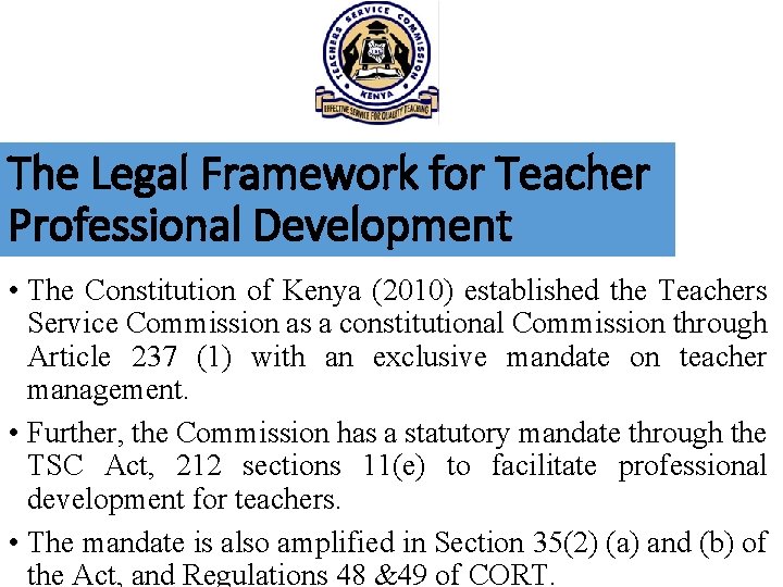 The Legal Framework for Teacher Professional Development • The Constitution of Kenya (2010) established