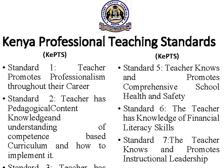 Kenya Professional Teaching Standards (Ke. PTS) • Standard 1: Teacher Promotes Professionalism throughout their