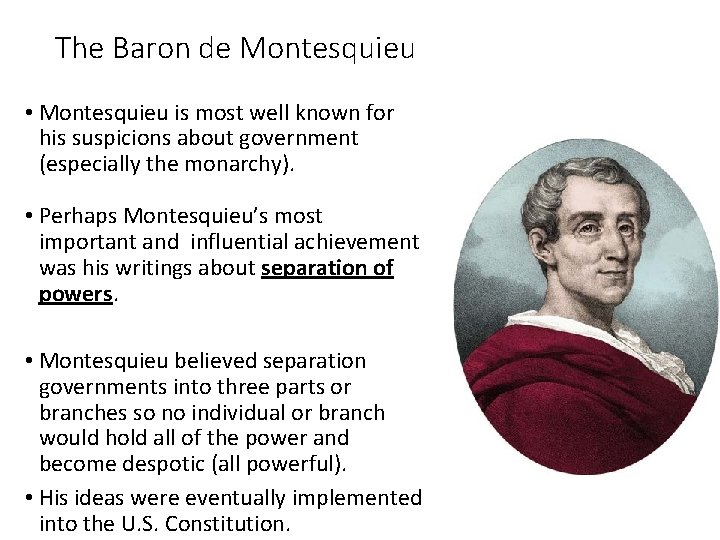 The Baron de Montesquieu • Montesquieu is most well known for his suspicions about