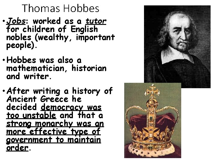 Thomas Hobbes • Jobs: worked as a tutor for children of English nobles (wealthy,