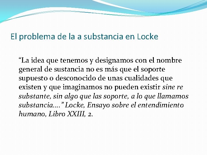 El problema de la a substancia en Locke “La idea que tenemos y designamos