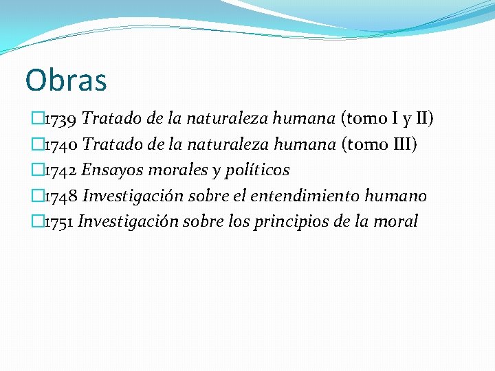 Obras � 1739 Tratado de la naturaleza humana (tomo I y II) � 1740