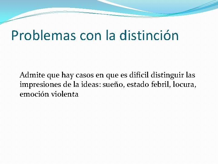 Problemas con la distinción Admite que hay casos en que es difícil distinguir las