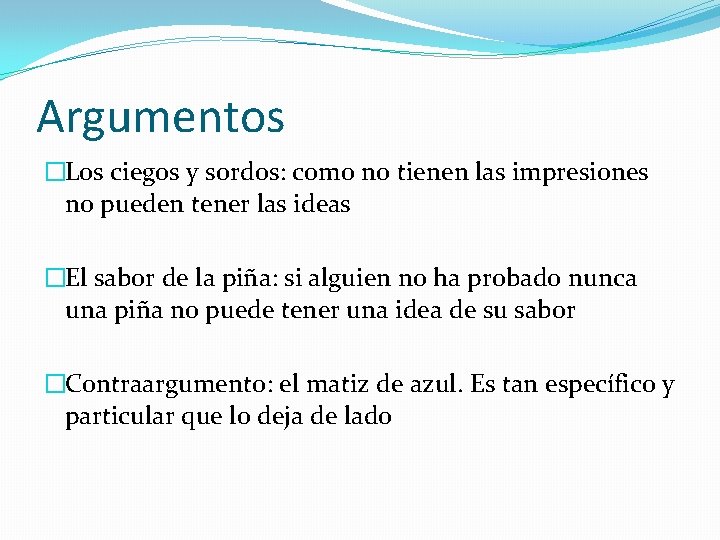 Argumentos �Los ciegos y sordos: como no tienen las impresiones no pueden tener las