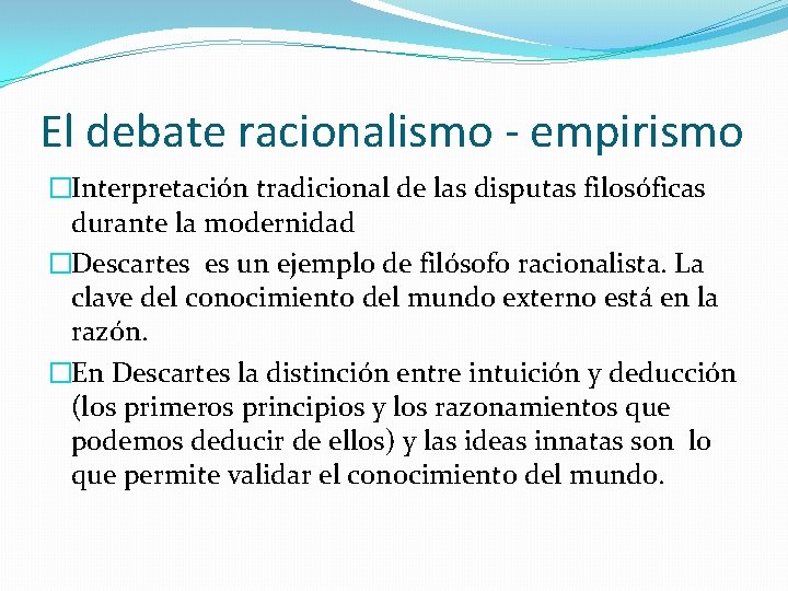 El debate racionalismo - empirismo �Interpretación tradicional de las disputas filosóficas durante la modernidad
