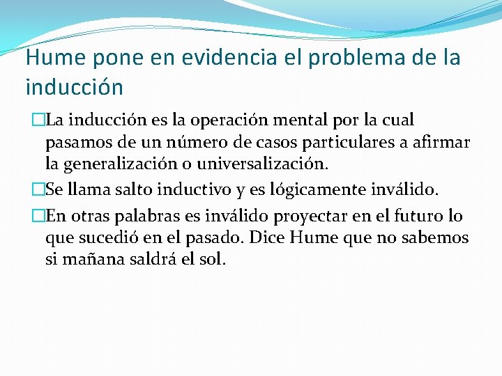 Hume pone en evidencia el problema de la inducción �La inducción es la operación