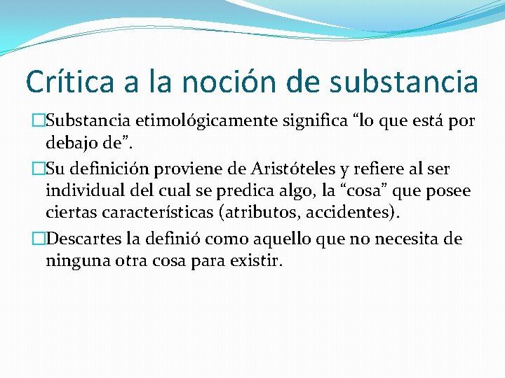 Crítica a la noción de substancia �Substancia etimológicamente significa “lo que está por debajo