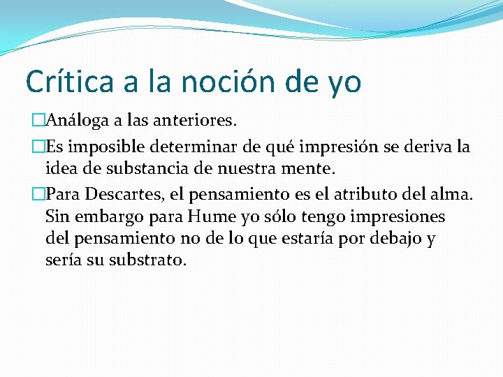 Crítica a la noción de yo �Análoga a las anteriores. �Es imposible determinar de