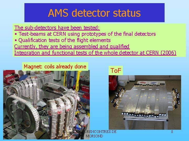 AMS detector status The sub-detectors have been tested: § Test-beams at CERN using prototypes