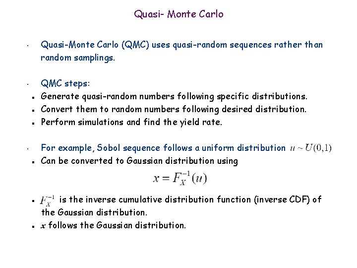 Quasi- Monte Carlo Quasi-Monte Carlo (QMC) uses quasi-random sequences rather than random samplings. • Quasi- Monte Carlo Quasi-Monte Carlo (QMC) uses quasi-random sequences rather than random samplings. •