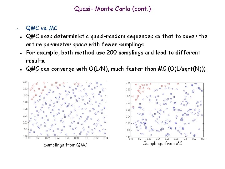 Quasi- Monte Carlo (cont. ) • n n n QMC vs. MC QMC uses Quasi- Monte Carlo (cont. ) • n n n QMC vs. MC QMC uses