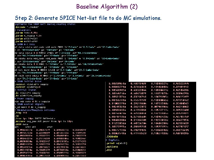 Baseline Algorithm (2) Step 2: Generate SPICE Net-list file to do MC simulations. Baseline Algorithm (2) Step 2: Generate SPICE Net-list file to do MC simulations.