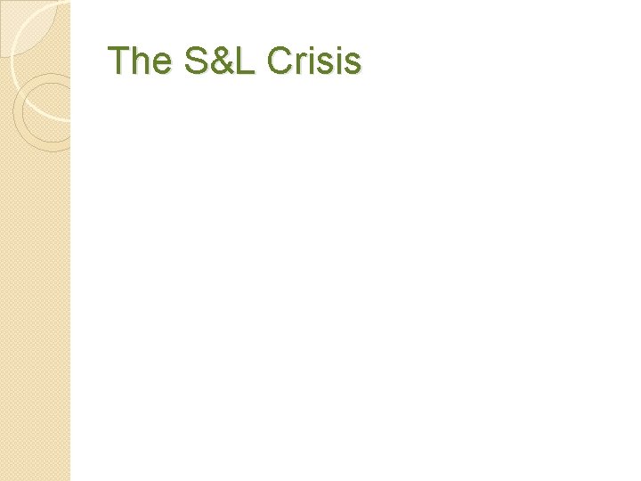 The S&L Crisis 