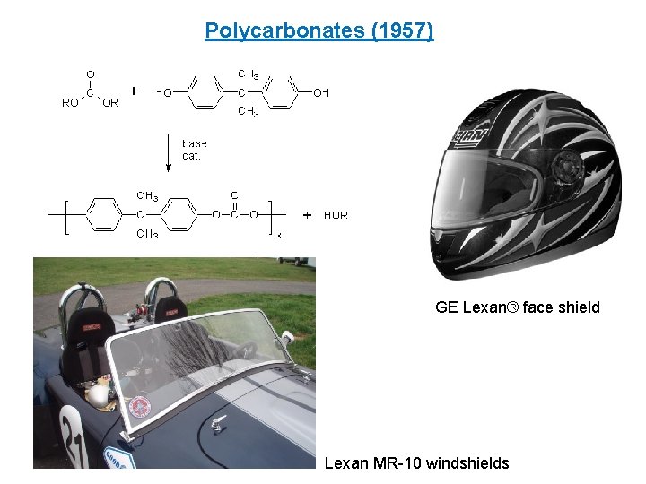 Polycarbonates (1957) GE Lexan® face shield Lexan MR-10 windshields 