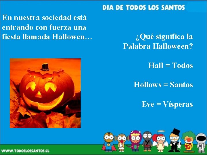 En nuestra sociedad está entrando con fuerza una fiesta llamada Hallowen… ¿Qué significa la