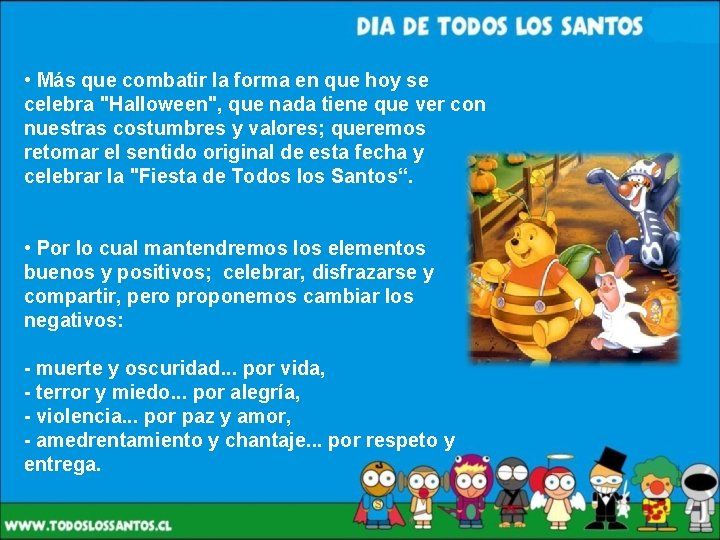  • Más que combatir la forma en que hoy se celebra "Halloween", que