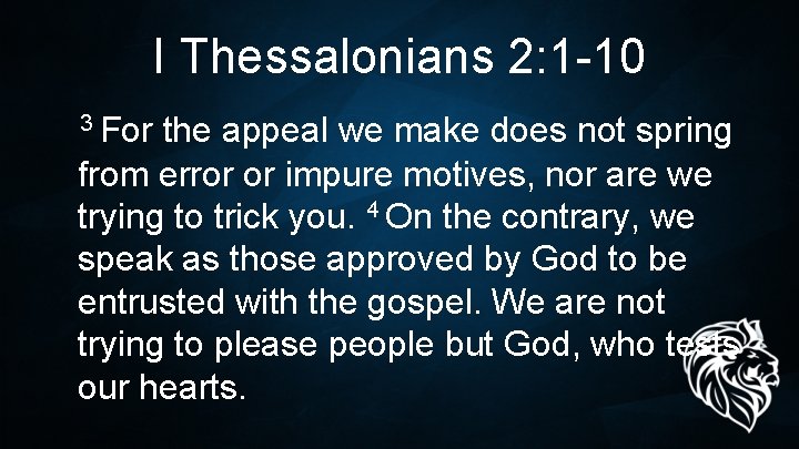 I Thessalonians 2: 1 -10 3 For the appeal we make does not spring I Thessalonians 2: 1 -10 3 For the appeal we make does not spring