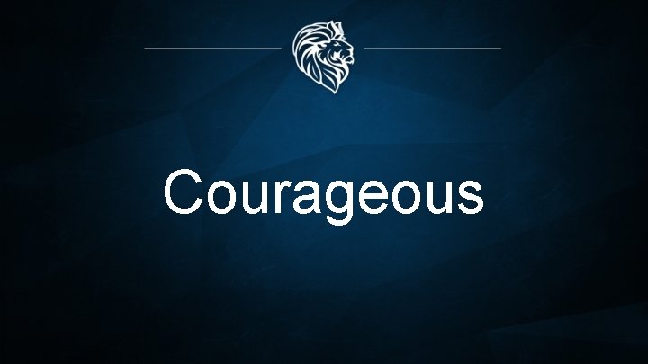 Courageous Courageous