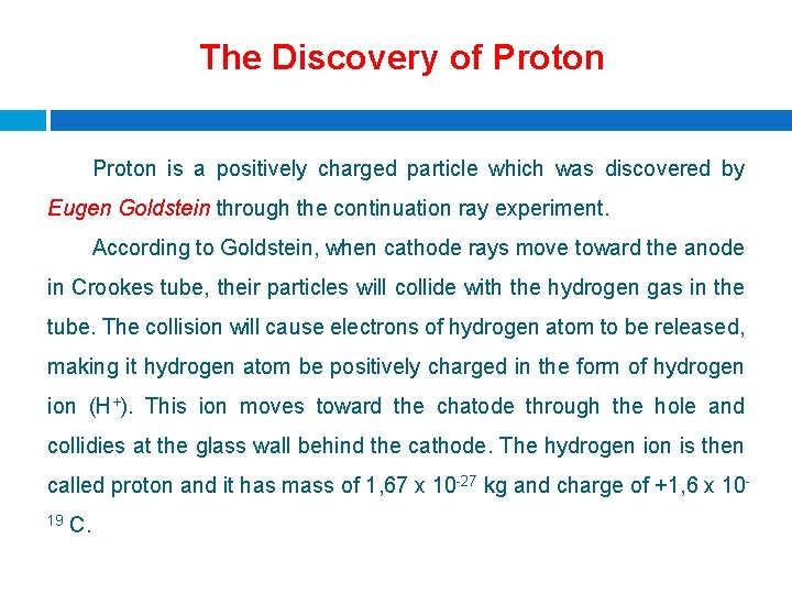 The Discovery of Proton is a positively charged particle which was discovered by Eugen