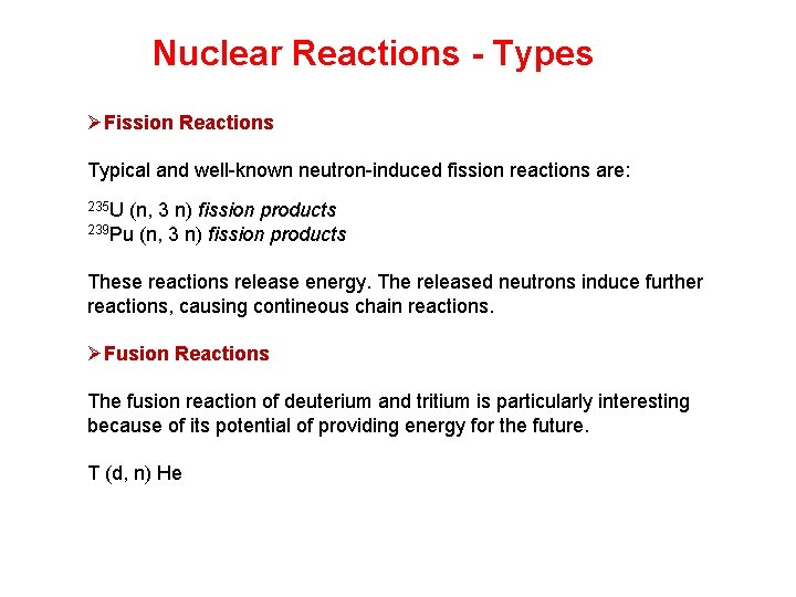 Nuclear Reactions - Types ØFission Reactions Typical and well-known neutron-induced fission reactions are: 235