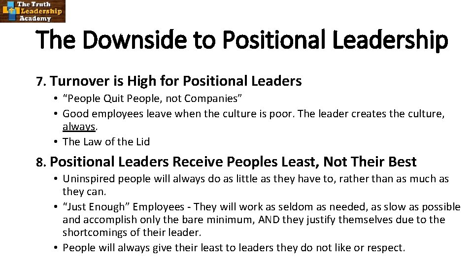 The Downside to Positional Leadership 7. Turnover is High for Positional Leaders • “People