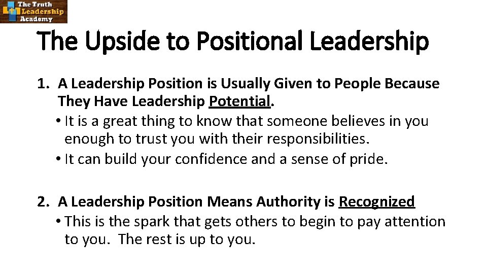 The Upside to Positional Leadership 1. A Leadership Position is Usually Given to People