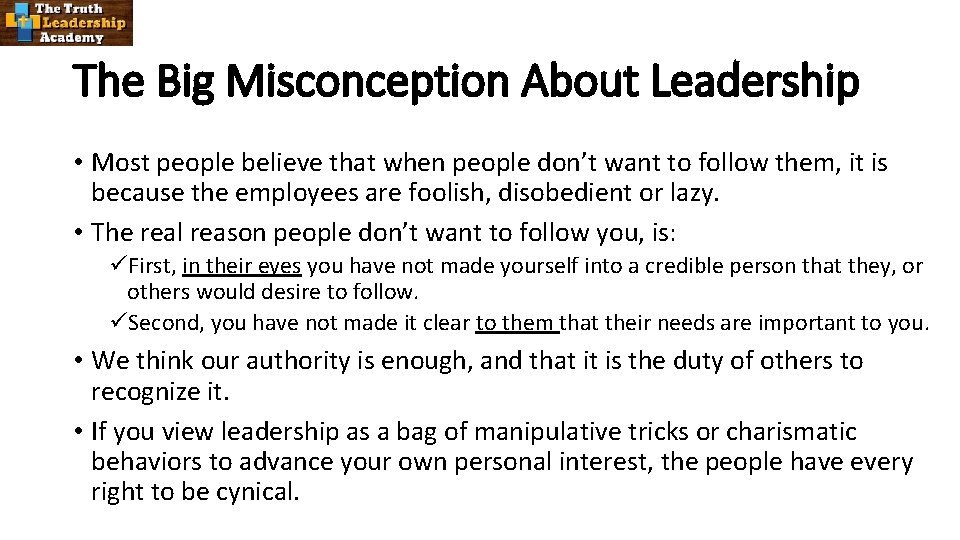 The Big Misconception About Leadership • Most people believe that when people don’t want