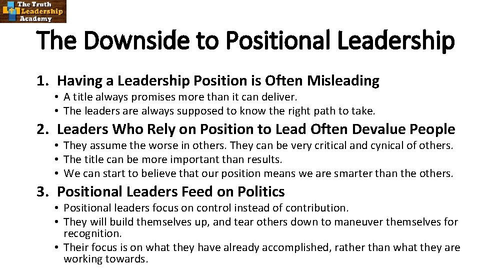 The Downside to Positional Leadership 1. Having a Leadership Position is Often Misleading •