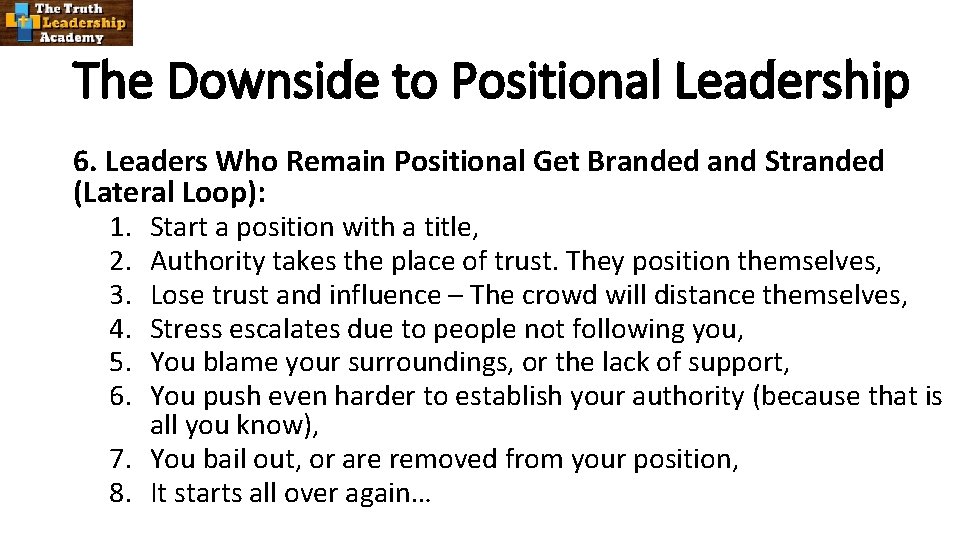 The Downside to Positional Leadership 6. Leaders Who Remain Positional Get Branded and Stranded