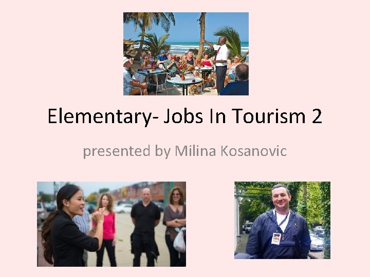 Elementary- Jobs In Tourism 2 presented by Milina Kosanovic 