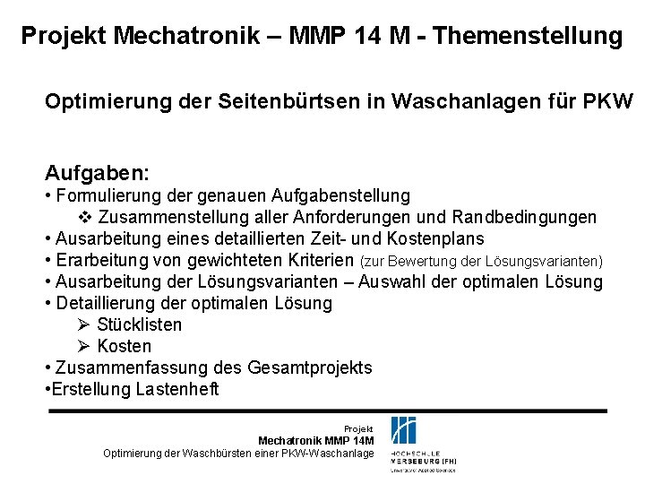 Projekt Mechatronik – MMP 14 M - Themenstellung Optimierung der Seitenbürtsen in Waschanlagen für