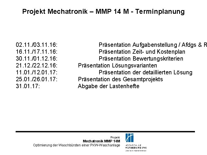 Projekt Mechatronik – MMP 14 M - Terminplanung 02. 11. /03. 11. 16: 16.