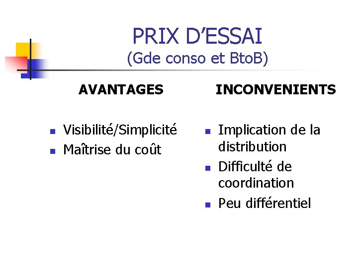 PRIX D’ESSAI (Gde conso et Bto. B) AVANTAGES n n Visibilité/Simplicité Maîtrise du coût