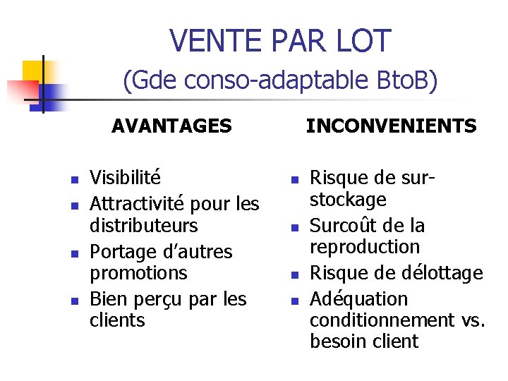 VENTE PAR LOT (Gde conso-adaptable Bto. B) AVANTAGES n n Visibilité Attractivité pour les