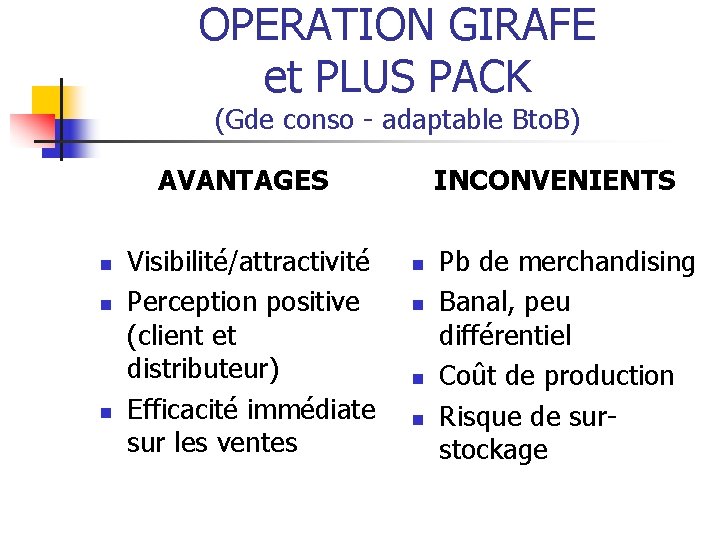 OPERATION GIRAFE et PLUS PACK (Gde conso - adaptable Bto. B) AVANTAGES n n