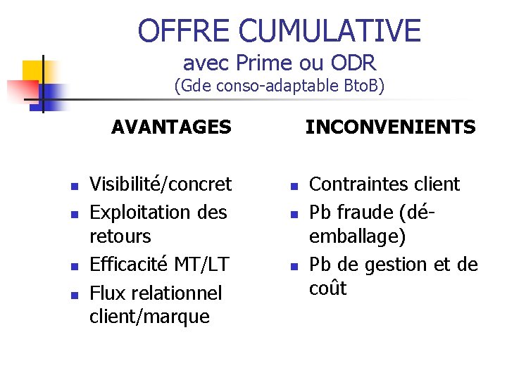 OFFRE CUMULATIVE avec Prime ou ODR (Gde conso-adaptable Bto. B) AVANTAGES n n Visibilité/concret