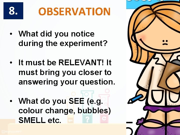 8. OBSERVATION • What did you notice during the experiment? • It must be 8. OBSERVATION • What did you notice during the experiment? • It must be