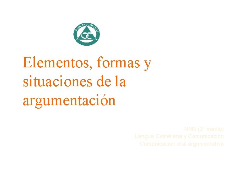 Elementos, formas y situaciones de la argumentación NM 3 (3° medio) Lengua Castellana y
