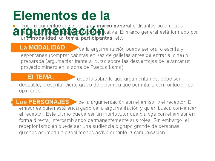 Elementos de la argumentación n n Toda argumentación se da en un marco general