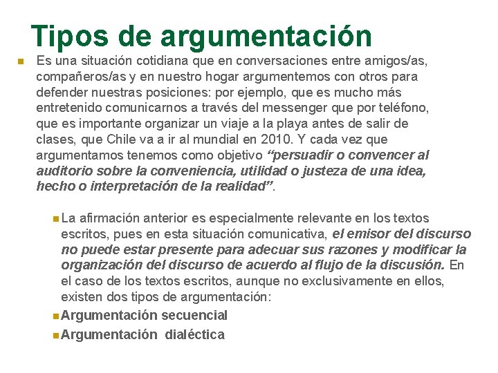 Tipos de argumentación n Es una situación cotidiana que en conversaciones entre amigos/as, compañeros/as