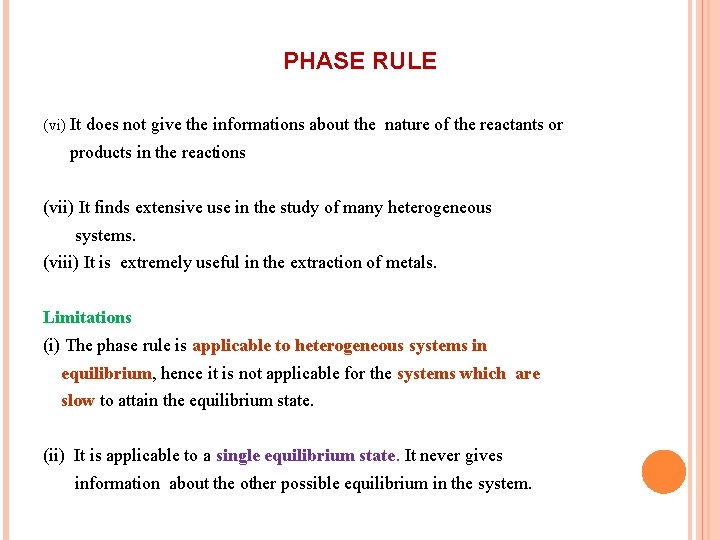 PHASE RULE (vi) It does not give the informations about the nature of the