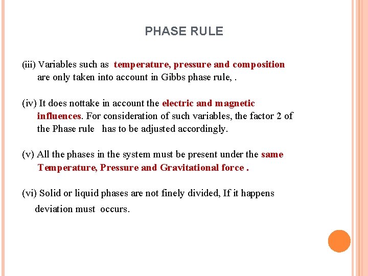 PHASE RULE (iii) Variables such as temperature, pressure and composition are only taken into