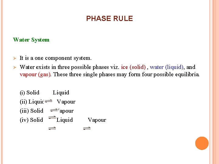 PHASE RULE Water System Ø Ø It is a one component system. Water exists