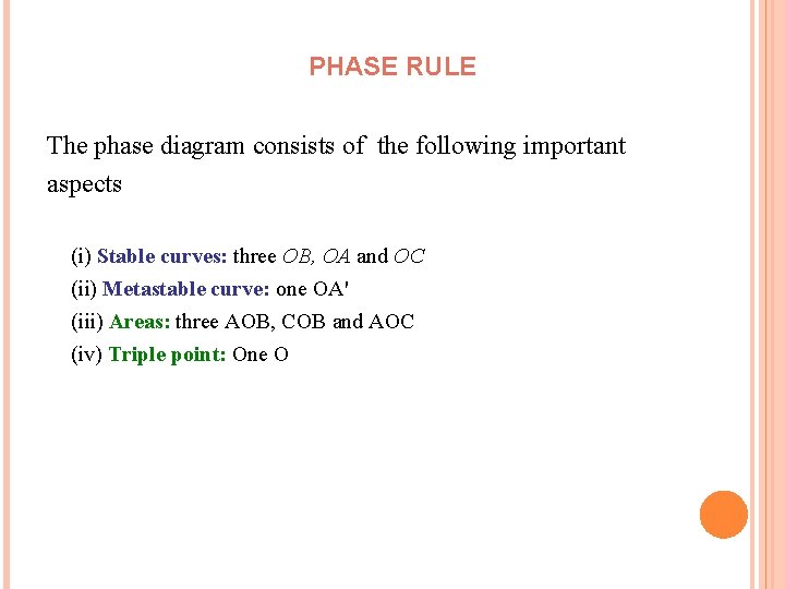 PHASE RULE The phase diagram consists of the following important aspects (i) Stable curves: