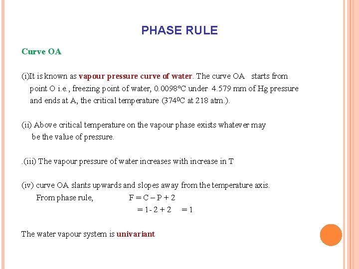 PHASE RULE Curve OA (i)It is known as vapour pressure curve of water. The