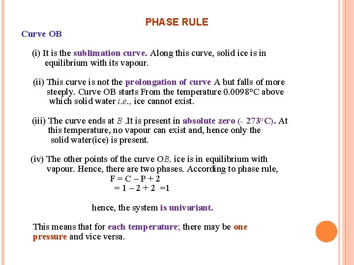 PHASE RULE Curve OB (i) It is the sublimation curve. Along this curve, solid