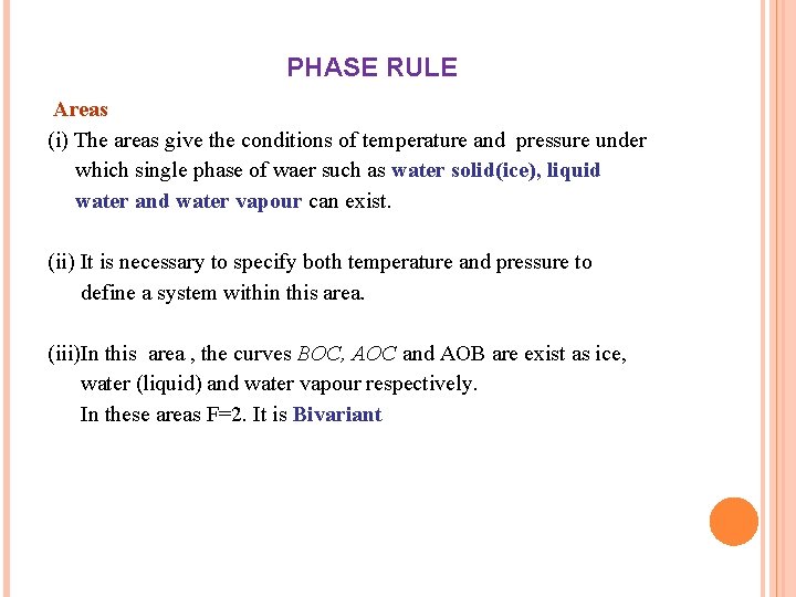 PHASE RULE Areas (i) The areas give the conditions of temperature and pressure under