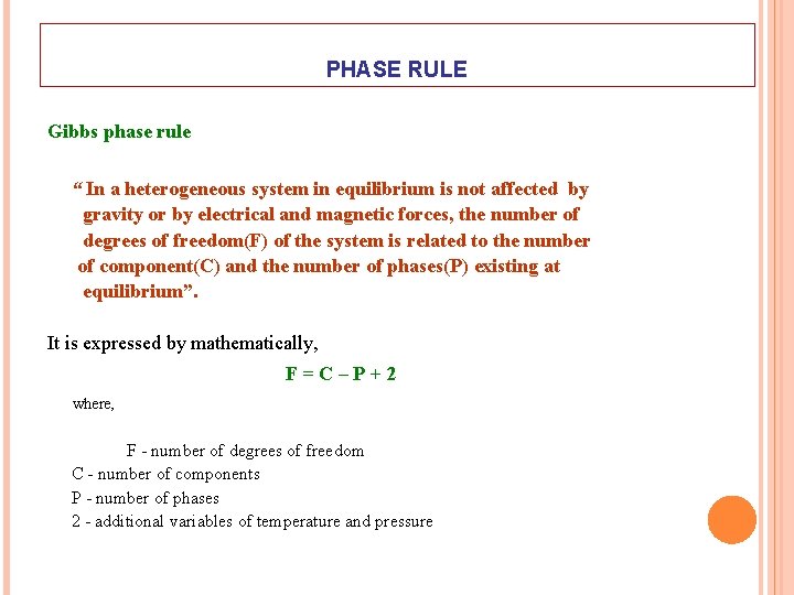 PHASE RULE Gibbs phase rule “ In a heterogeneous system in equilibrium is not