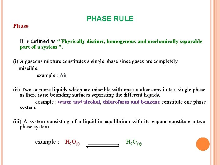 PHASE RULE Phase It is defined as “ Physically distinct, homogenous and mechanically separable
