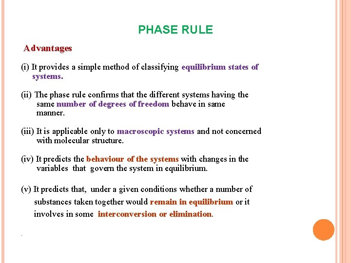PHASE RULE Advantages (i) It provides a simple method of classifying equilibrium states of
